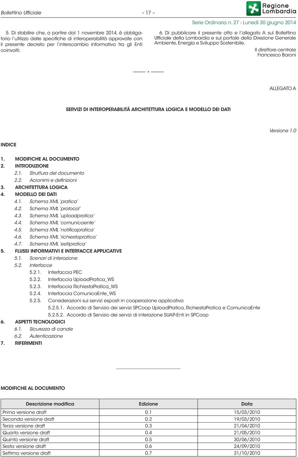 Di pubblicare il presente att e l allegat A sul Bllettin Ufficiale della Lmbardia e sul prtale della Direzine Generale Ambiente, Energia e Svilupp Sstenibile.