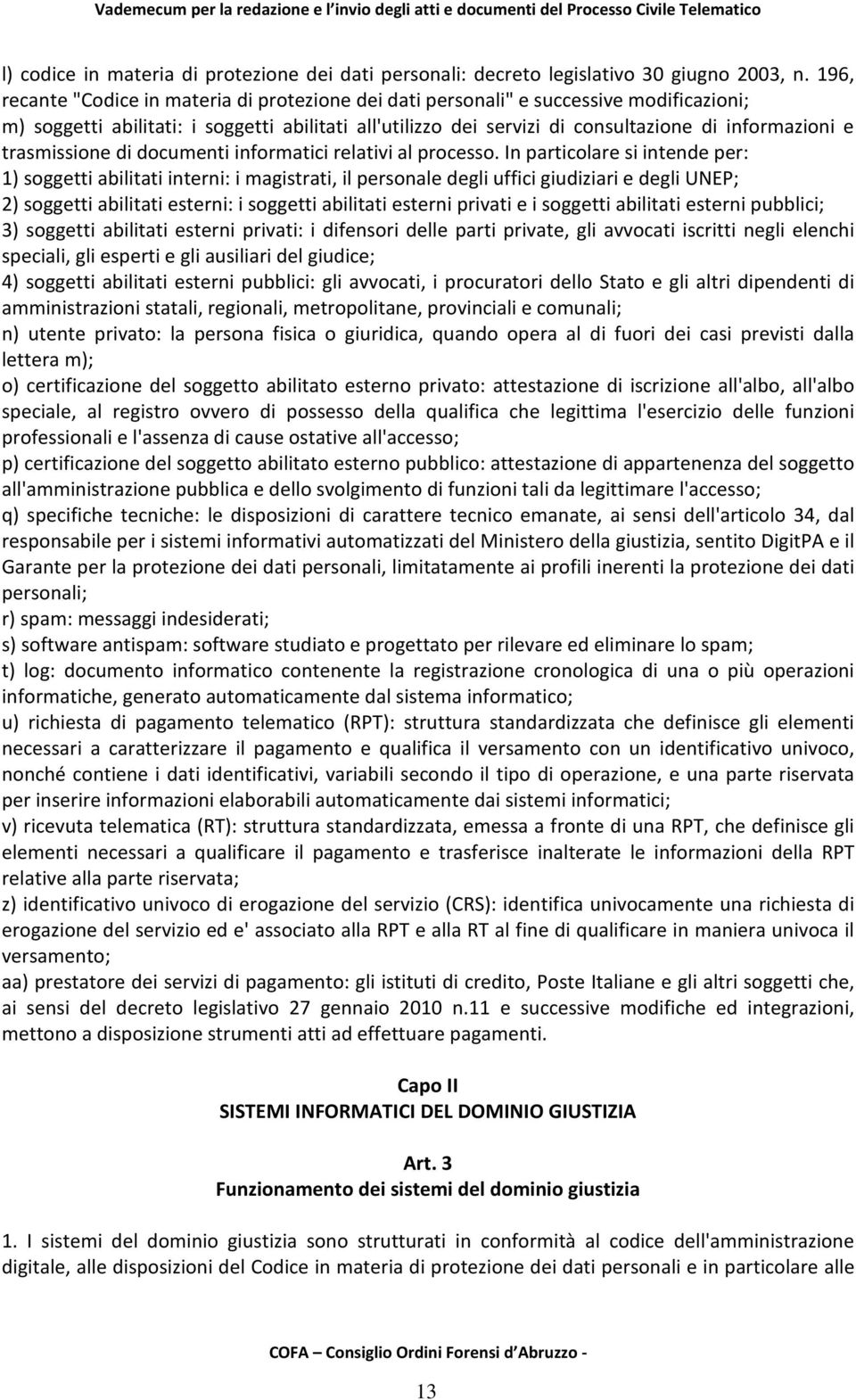 trasmissione di documenti informatici relativi al processo.