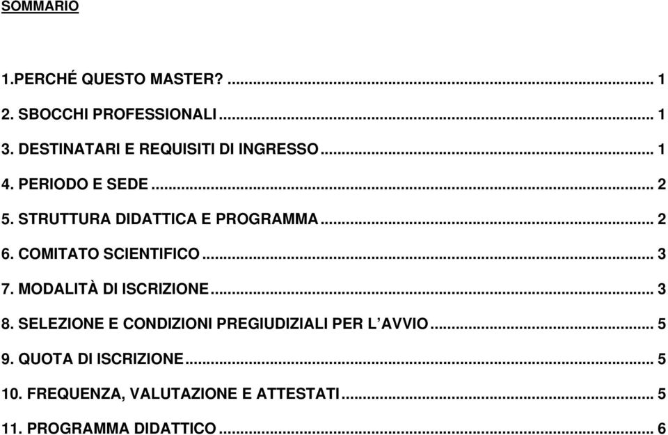 STRUTTURA DIDATTICA E PROGRAMMA... 2 6. COMITATO SCIENTIFICO... 3 7. MODALITÀ DI ISCRIZIONE... 3 8.