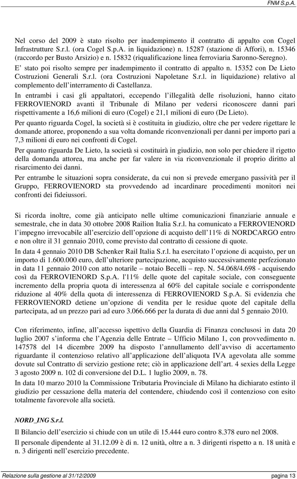 15352 con De Lieto Costruzioni Generali S.r.l. (ora Costruzioni Napoletane S.r.l. in liquidazione) relativo al complemento dell interramento di Castellanza.