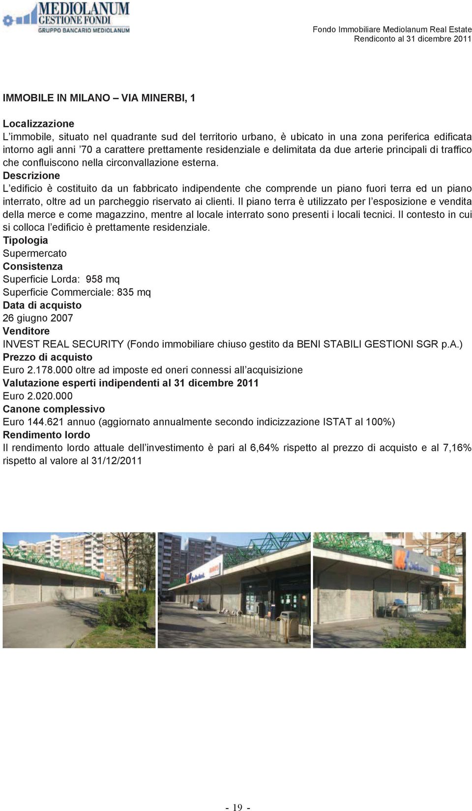 Descrizione L edificio è costituito da un fabbricato indipendente che comprende un piano fuori terra ed un piano interrato, oltre ad un parcheggio riservato ai clienti.