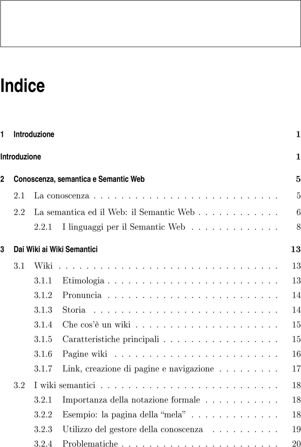 .................... 15 3.1.5 Caratteristiche principali................. 15 3.1.6 Pagine wiki........................ 16 3.1.7 Link, creazione di pagine e navigazione......... 17 3.