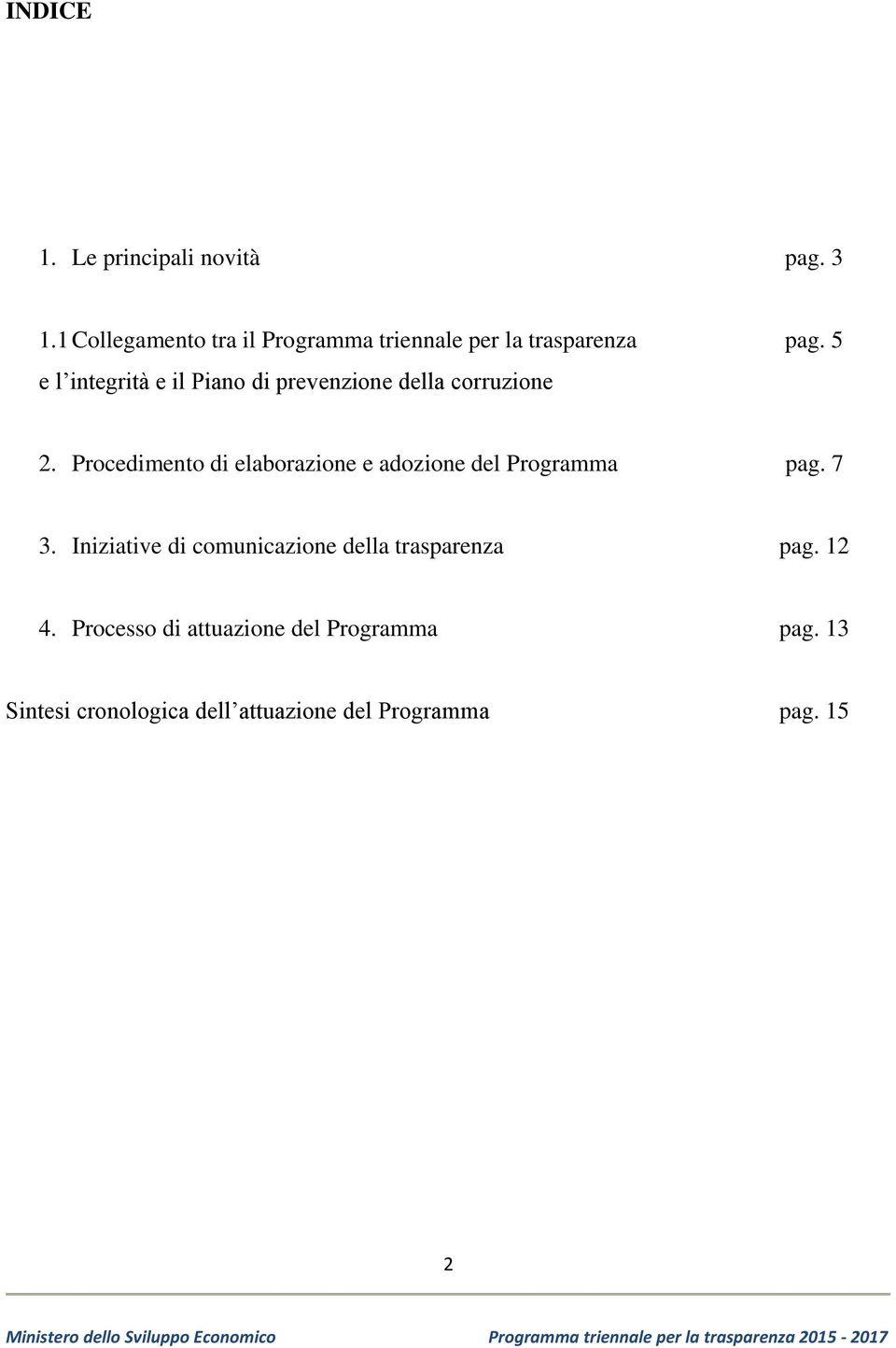 prevenzione della corruzione pag. 5 2. Procedimento di elaborazione e adozione del Programma pag.