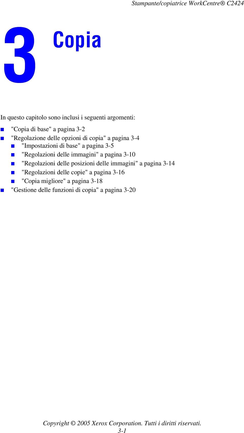 delle posizioni delle immagini" a pagina 3-14 "Regolazioni delle copie" a pagina 3-16 "Copia migliore" a pagina