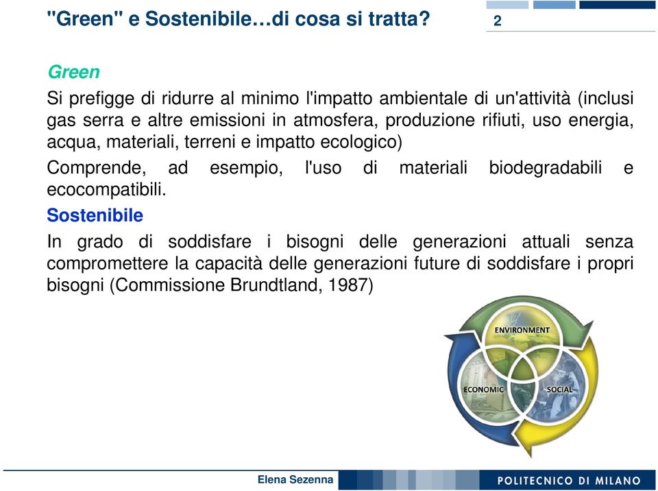 produzione rifiuti, uso energia, acqua, materiali, terreni e impatto ecologico) Comprende, ad esempio, l'uso di materiali