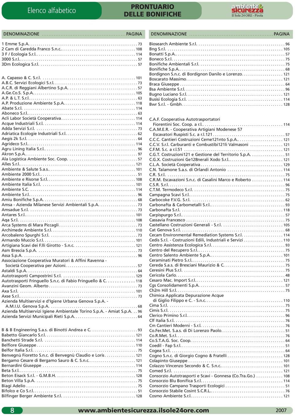 Capasso & C. S.r.l.............................................. 101 A.B.C. Servizi Ecologici S.r.l......................................... 73 A.C.R. di Reggiani Albertino S.p.A.................................. 57 A.