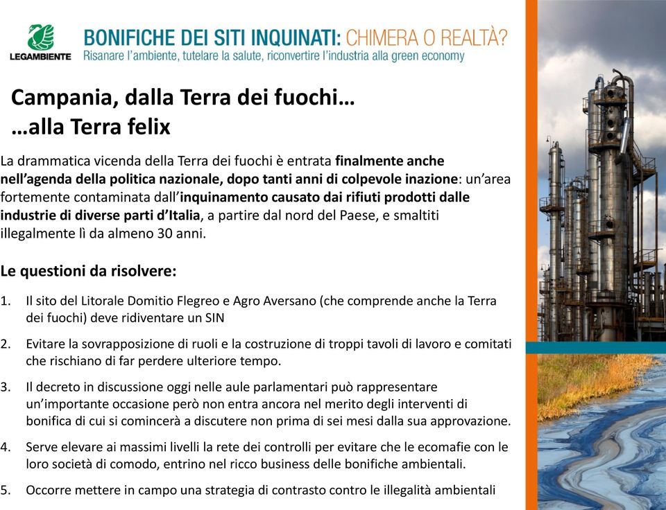 Le questioni da risolvere: 1. Il sito del Litorale Domitio Flegreo e Agro Aversano (che comprende anche la Terra dei fuochi) deve ridiventare un SIN 2.