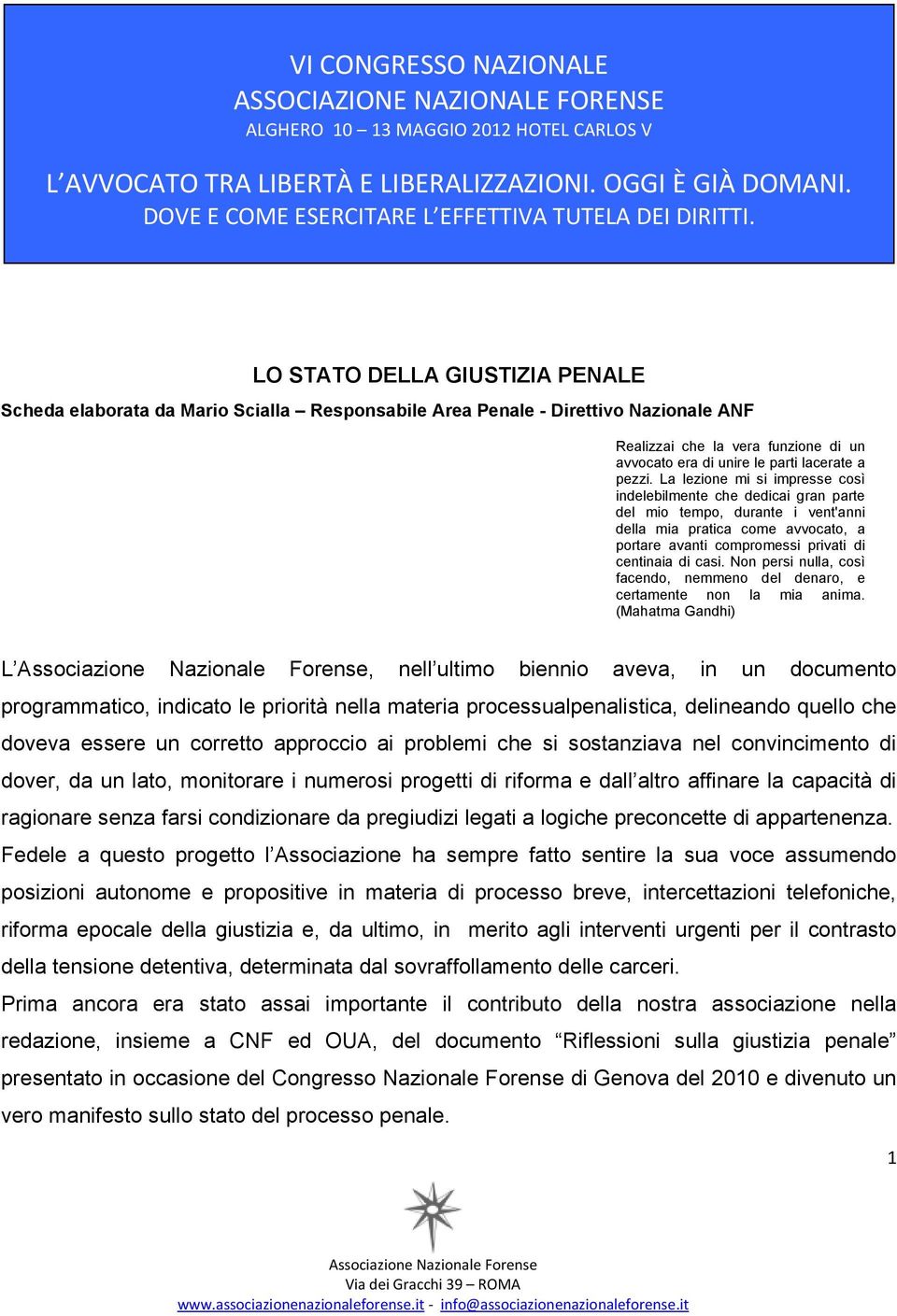 La lezione mi si impresse così indelebilmente che dedicai gran parte del mio tempo, durante i vent'anni della mia pratica come avvocato, a portare avanti compromessi privati di centinaia di casi.