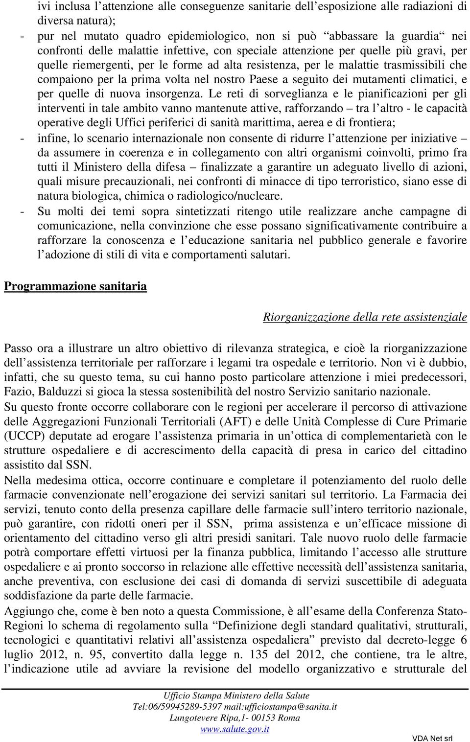 Paese a seguito dei mutamenti climatici, e per quelle di nuova insorgenza.