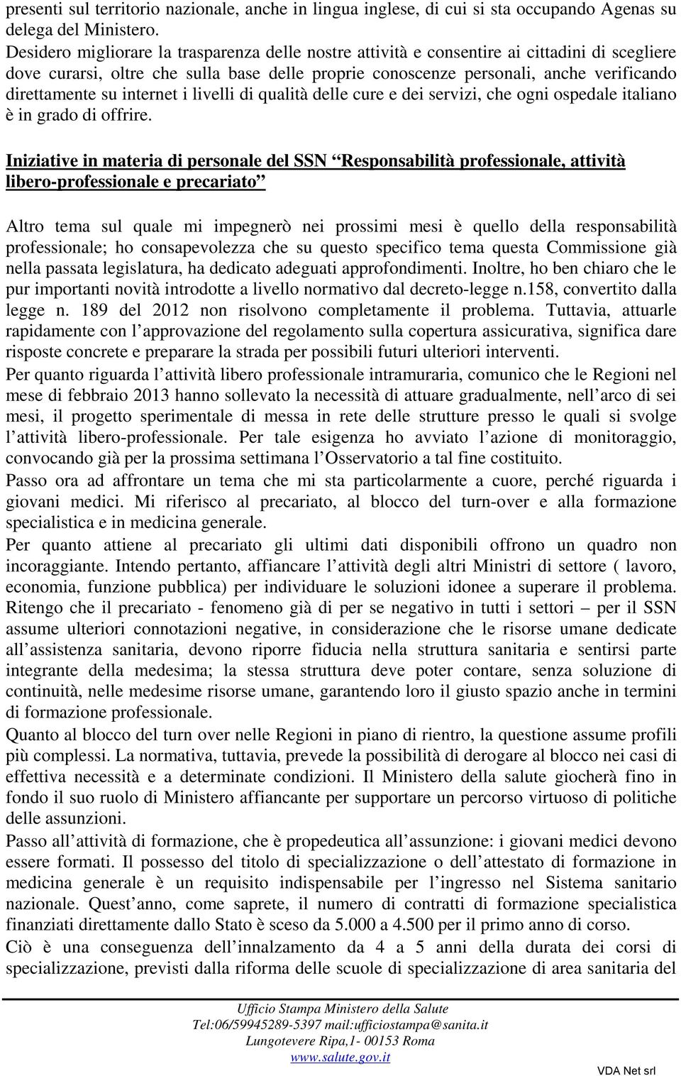 su internet i livelli di qualità delle cure e dei servizi, che ogni ospedale italiano è in grado di offrire.