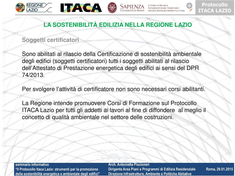 74/2013. Per svolgere l attività di certificatore non sono necessari corsi abilitanti.