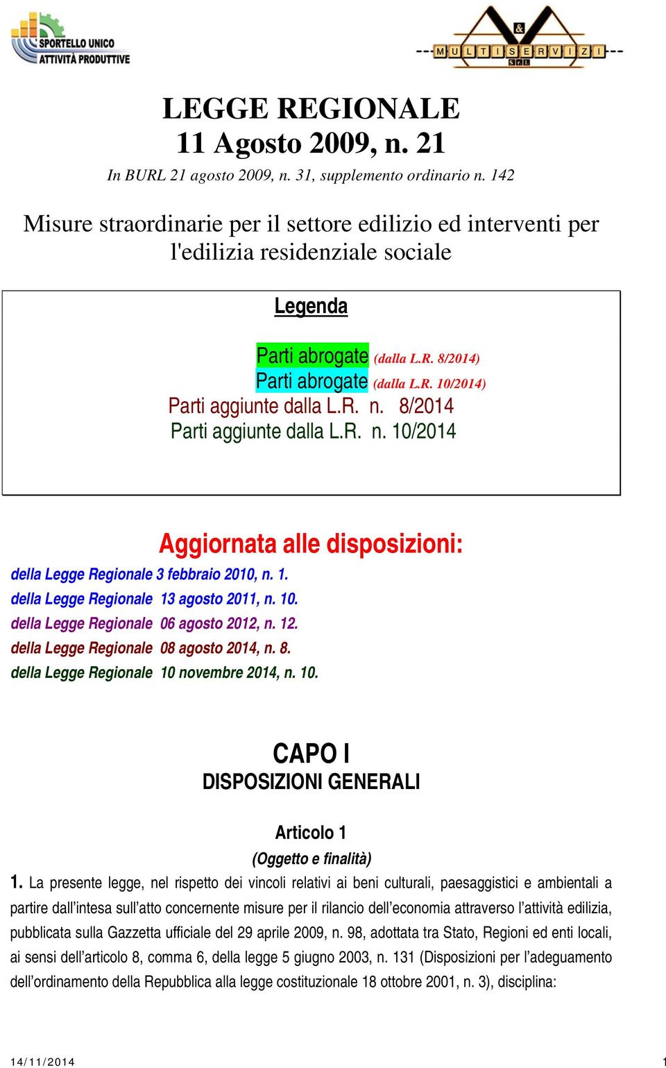 R. n. 8/2014 Parti aggiunte dalla L.R. n. 10/2014 Aggiornata alle disposizioni: della Legge Regionale 3 febbraio 2010, n. 1. della Legge Regionale 13 agosto 2011, n. 10. della Legge Regionale 06 agosto 2012, n.
