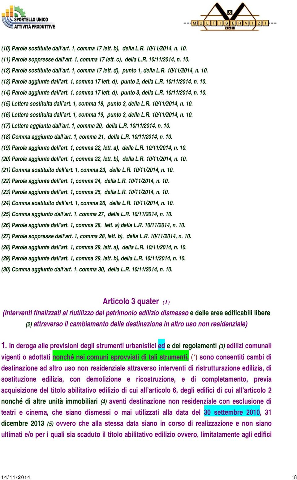 1, comma 17 lett. d), punto 3, della L.R. 10/11/2014, n. 10. (15) Lettera sostituita dall art. 1, comma 18, punto 3, della L.R. 10/11/2014, n. 10. (16) Lettera sostituita dall art.