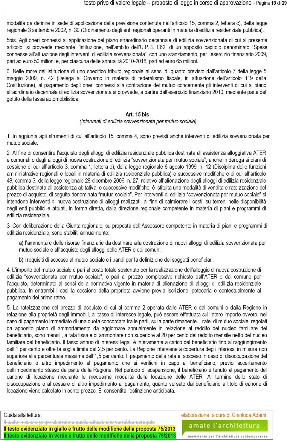 Agli oneri connessi all applicazione del piano straordinario decennale di edilizia sovvenzionata di cui al presente articolo, si provvede mediante l istituzione, nell ambito dell U.P.B.