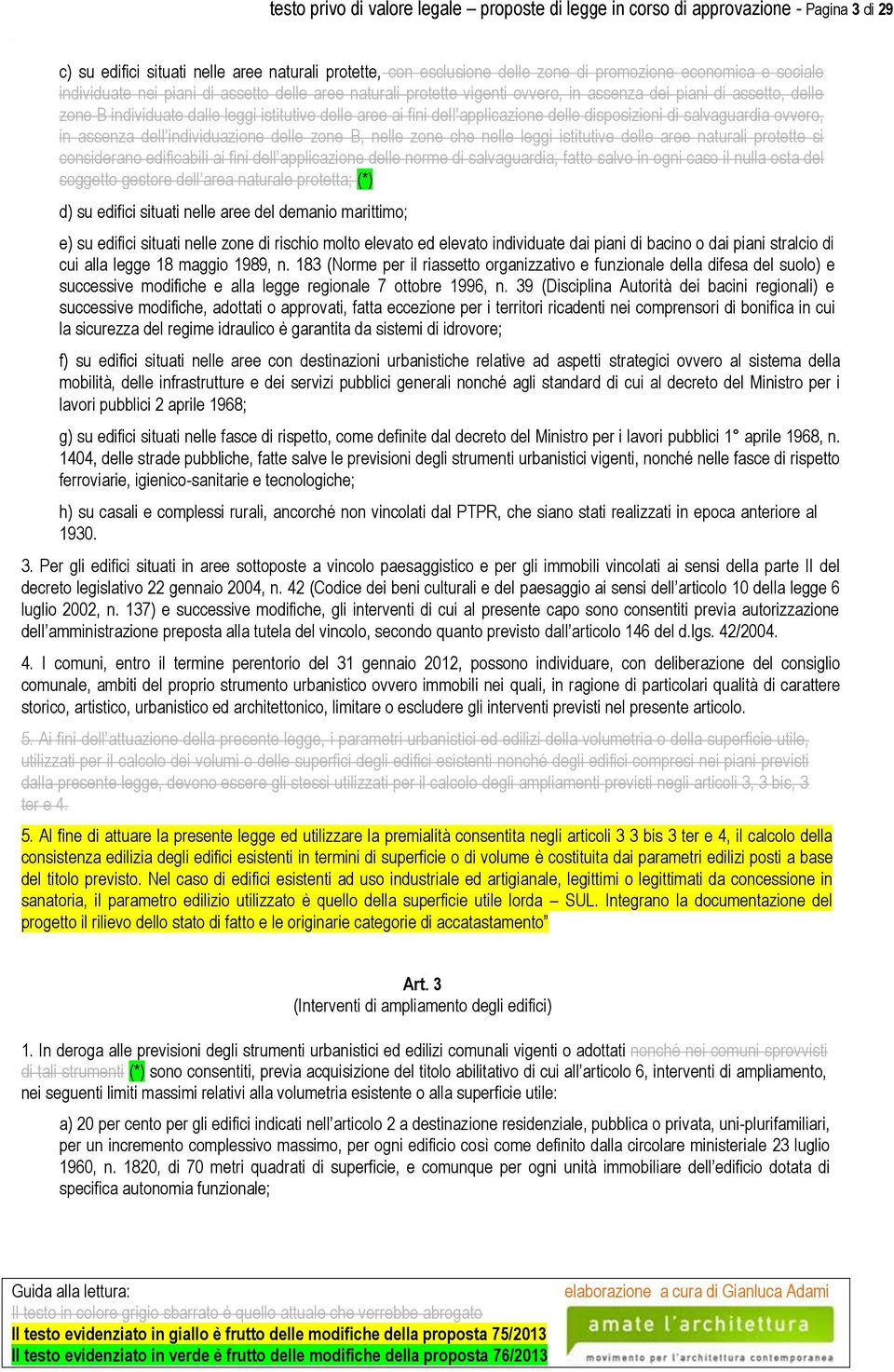 applicazione delle disposizioni di salvaguardia ovvero, in assenza dell individuazione delle zone B, nelle zone che nelle leggi istitutive delle aree naturali protette si considerano edificabili ai