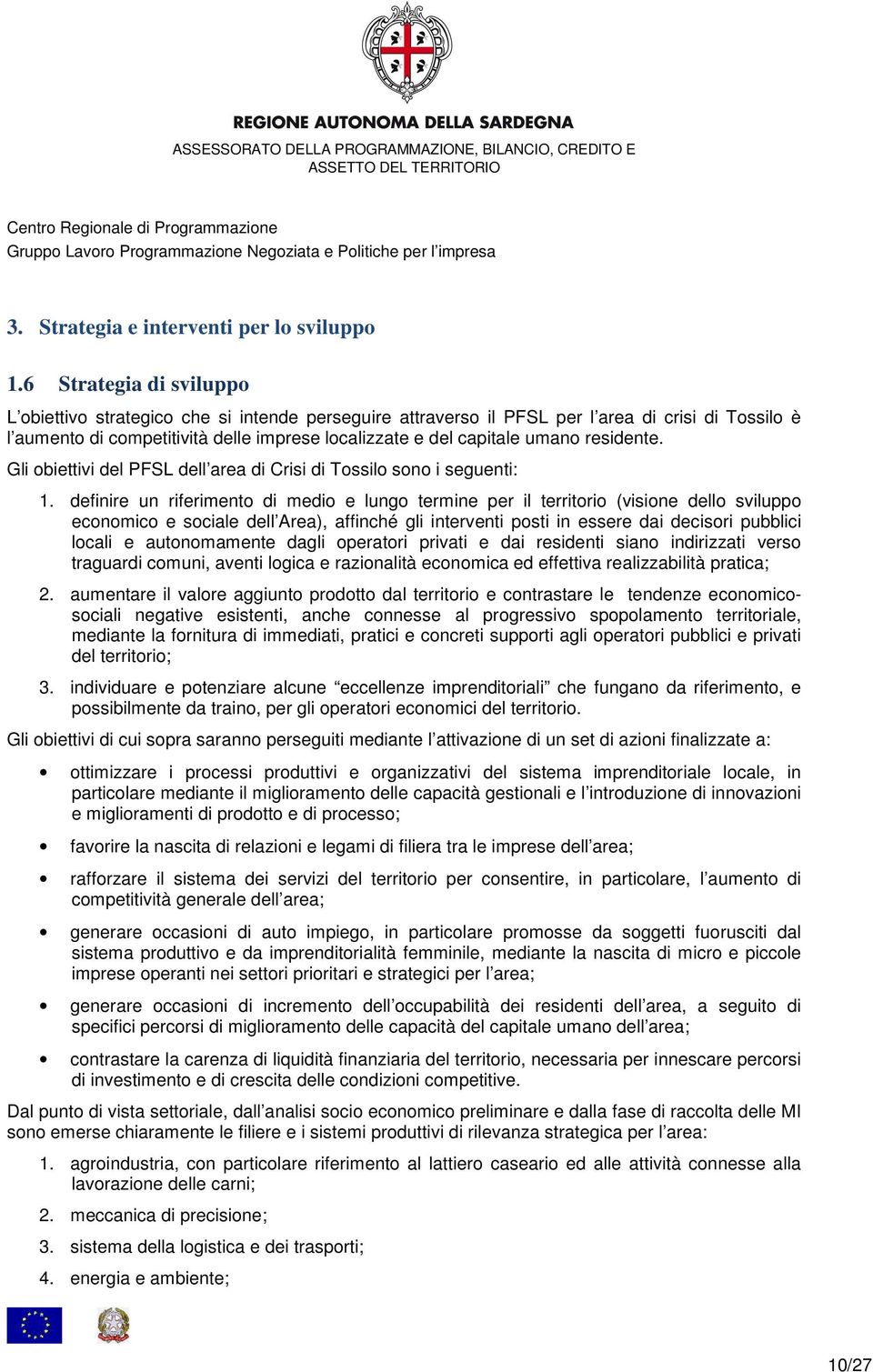 residente. Gli obiettivi del PFSL dell area di Crisi di Tossilo sono i seguenti: 1.