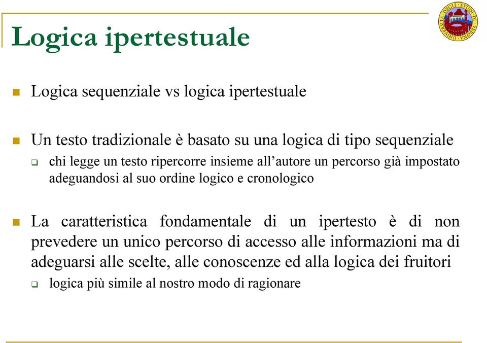 e cronologico La caratteristica fondamentale di un ipertesto è di non prevedere un unico percorso di accesso alle