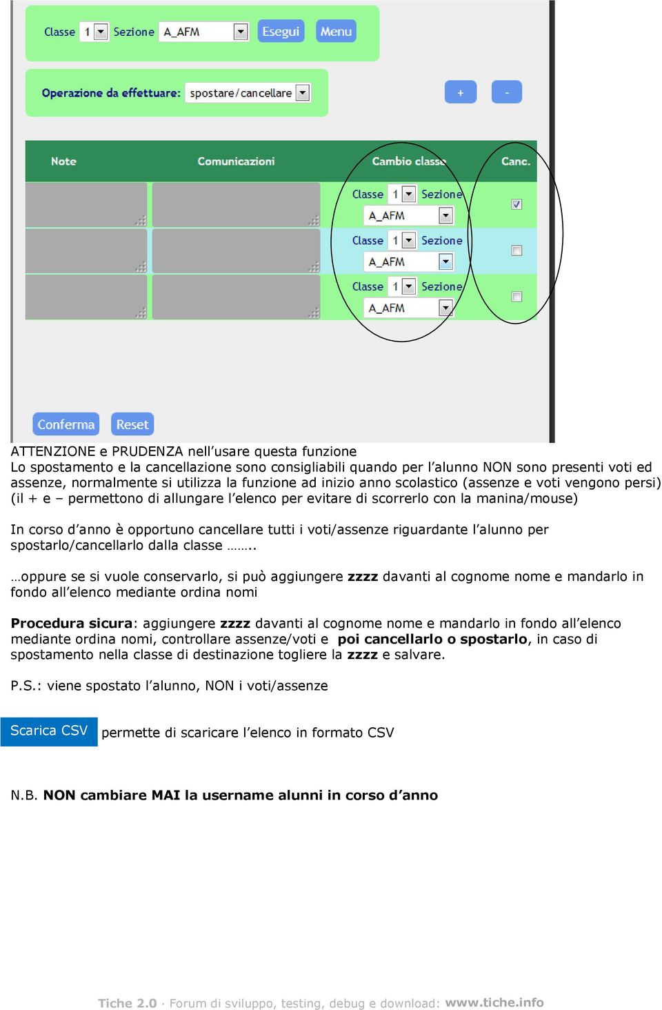 voti/assenze riguardante l alunno per spostarlo/cancellarlo dalla classe.