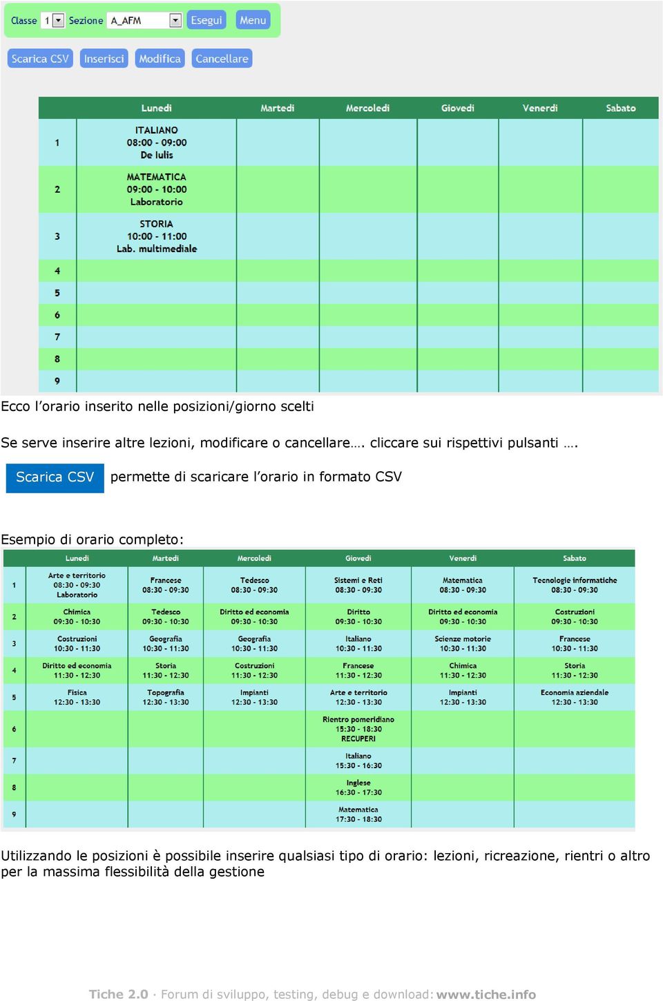 Scarica CSV permette di scaricare l orario in formato CSV Esempio di orario completo: