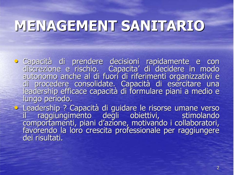 Capacità di esercitare una leadership efficace capacità di formulare piani a medio e lungo periodo. Leadership?