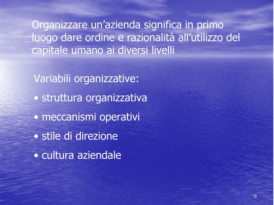 diversi livelli Variabili organizzative: struttura