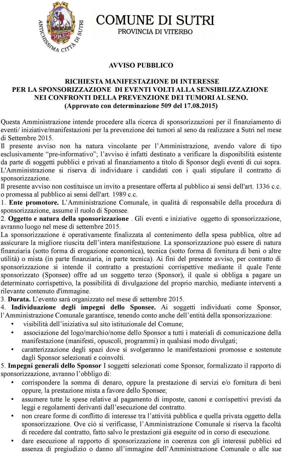 2015) Questa Amministrazione intende procedere alla ricerca di sponsorizzazioni per il finanziamento di eventi/ iniziative/manifestazioni per la prevenzione dei tumori al seno da realizzare a Sutri