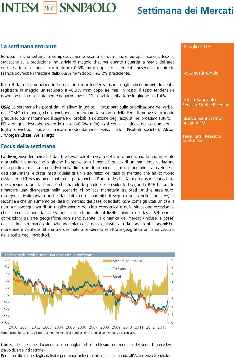 Italia: Il dato di produzione industriale, in controtendenza rispetto agli indici europei, dovrebbe registrare in maggio un recupero a +0,3% m/m dopo tre mesi in rosso; il tasso tendenziale dovrebbe