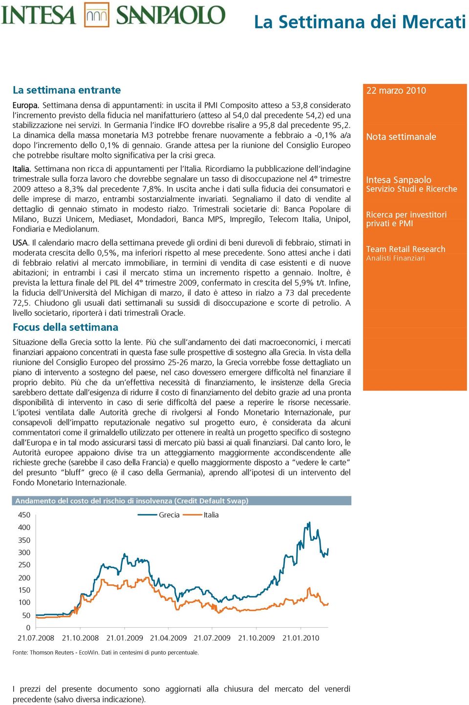 stabilizzazione nei servizi. In Germania l indice IFO dovrebbe risalire a 95,8 dal precedente 95,2.