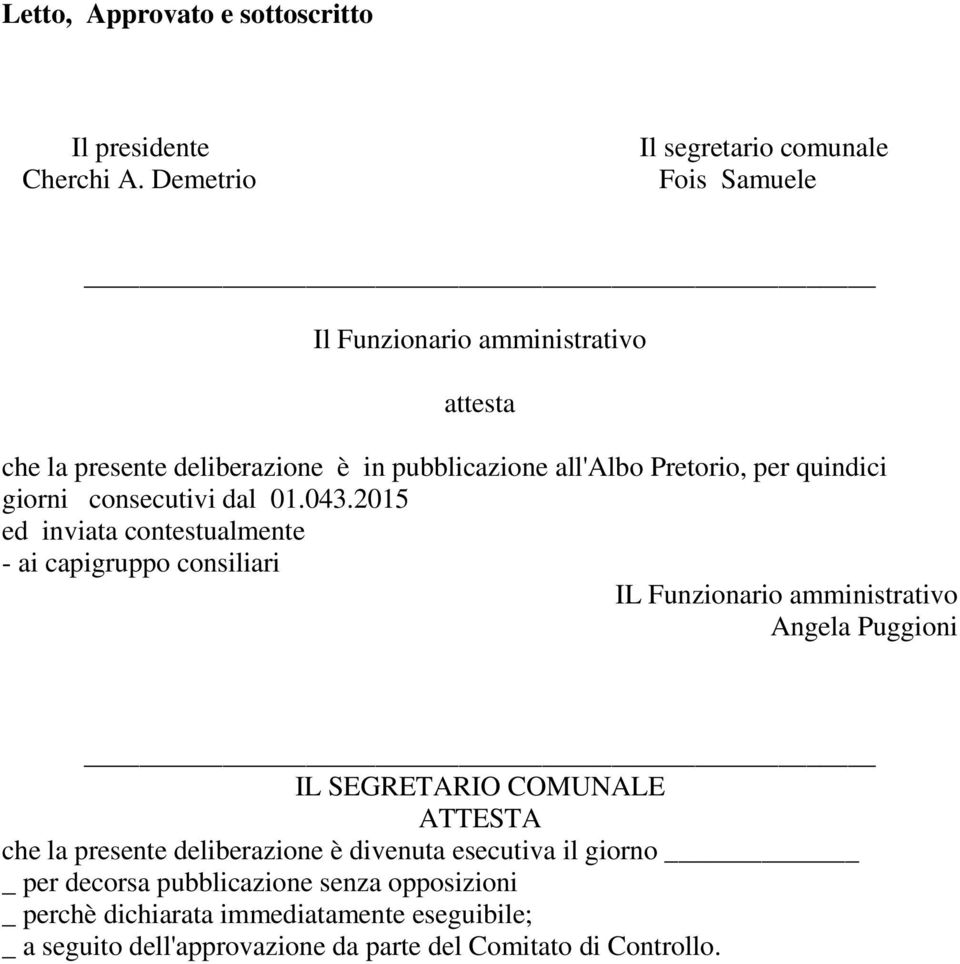 per quindici giorni consecutivi dal 01.043.