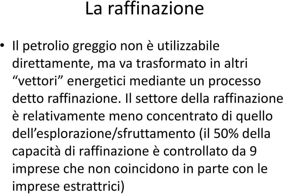 Il settore della raffinazione è relativamente meno concentrato di quello dell