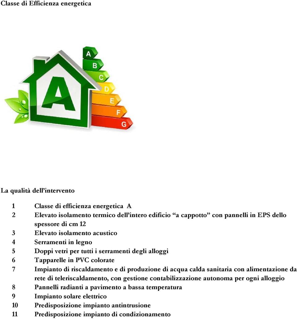 Impianto di riscaldamento e di produzione di acqua calda sanitaria con alimentazione da rete di teleriscaldamento, con gestione contabilizzazione autonoma per ogni