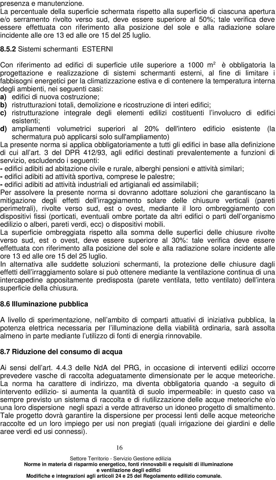 riferimento alla posizione del sole e alla radiazione solare incidente alle ore 13 ed alle ore 15 