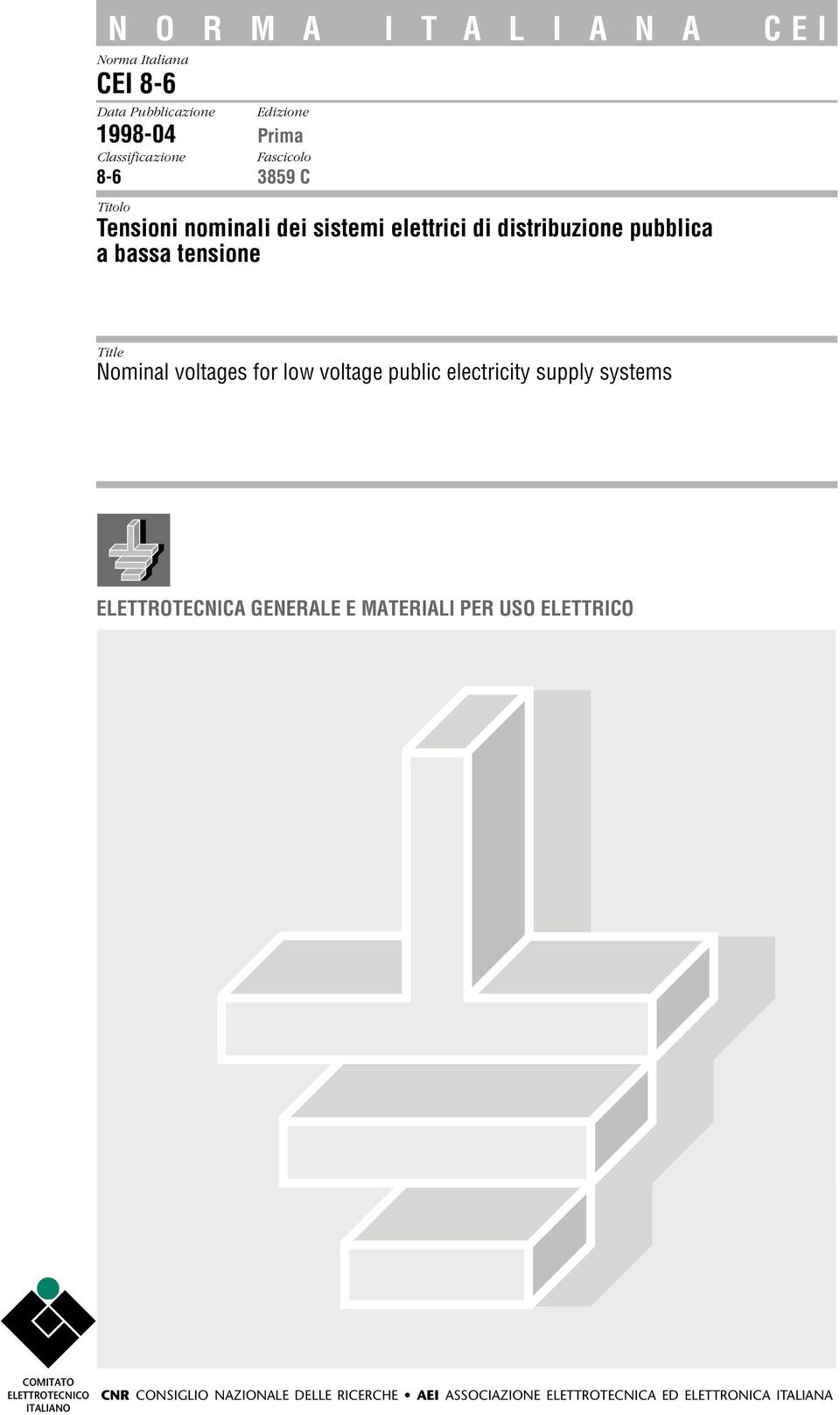 voltages for low voltage public electricity supply systems ELETTROTECNICA GENERALE E MATERIALI PER USO ELETTRICO