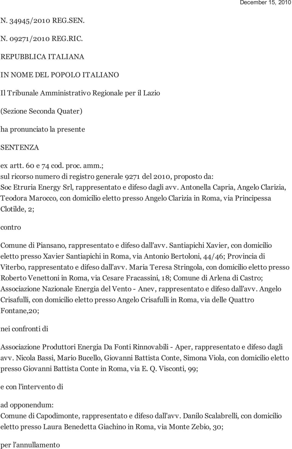 ; sul ricorso numero di registro generale 9271 del 2010, proposto da: Soc Etruria Energy Srl, rappresentato e difeso dagli avv.