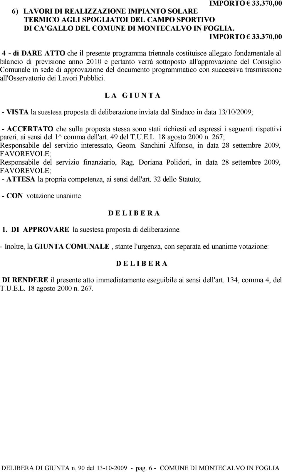 in sede di approvazione del documento programmatico con successiva trasmissione all'osservatorio dei Lavori Pubblici.