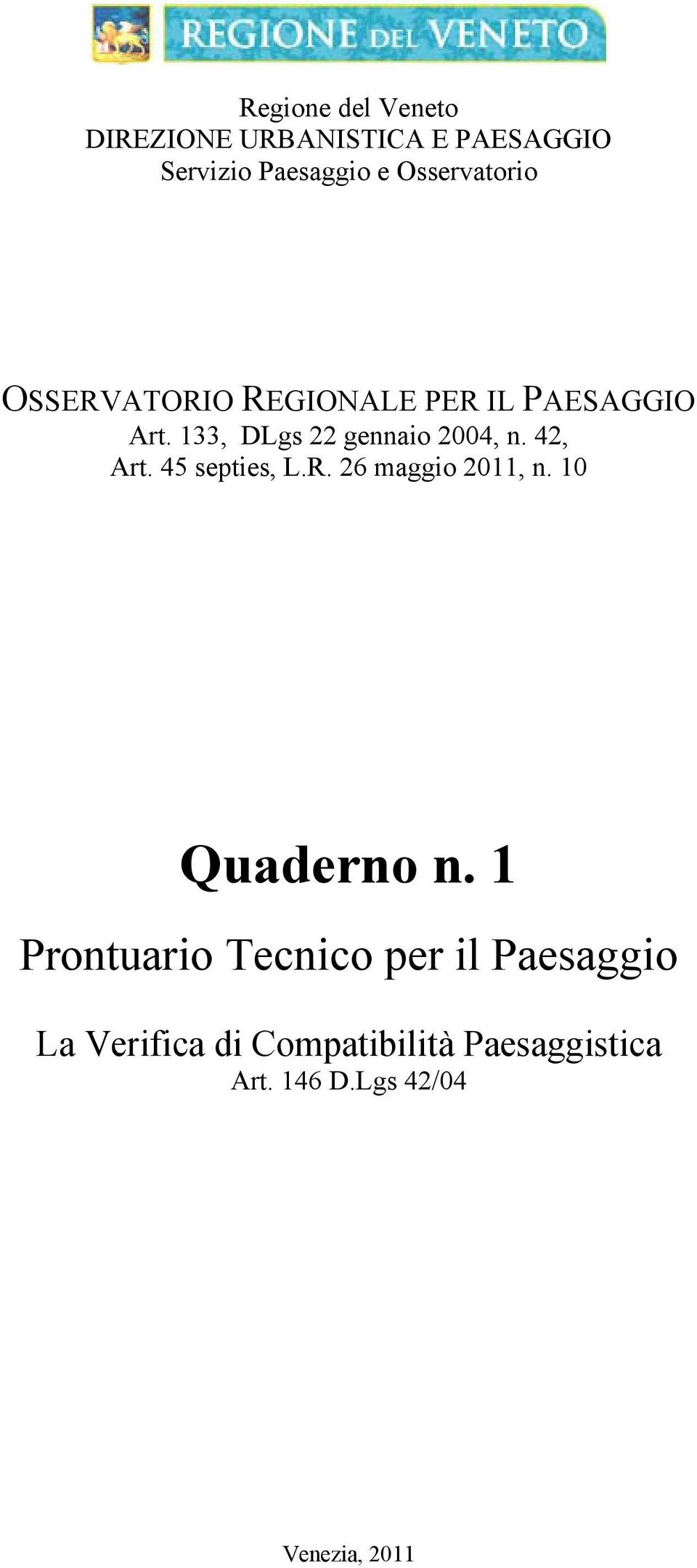 2004, n 42, Art 45 septies, LR 26 maggio 2011, n 10 Quaderno n 1 Prontuario