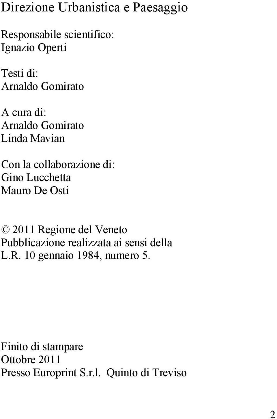 Lucchetta Mauro De Osti 2011 Regione del Veneto Pubblicazione realizzata ai sensi della LR