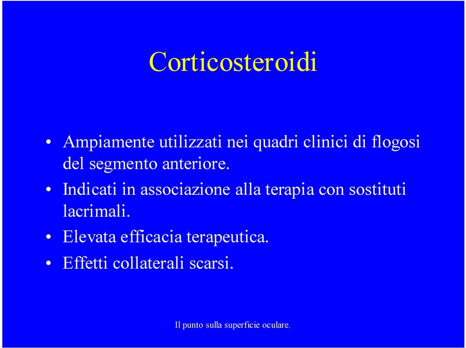 Indicati in associazione alla terapia con sostituti