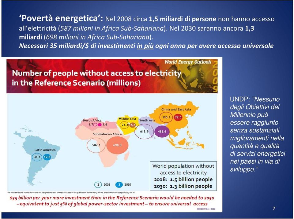 Necessari 35 miliardi/$ di investimenti in più ogni anno per avere accesso universale UNDP: Nessuno degli Obiettivi
