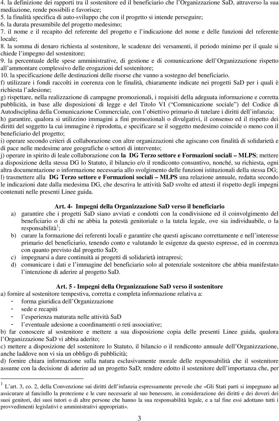 il nome e il recapito del referente del progetto e l indicazione del nome e delle funzioni del referente locale; 8.