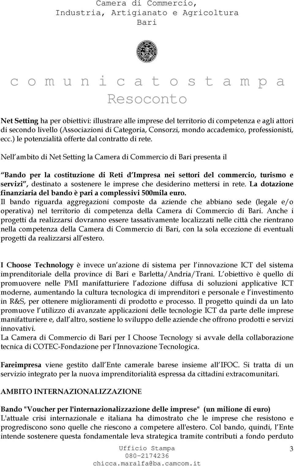 Nell ambito di Net Setting la Camera di Commercio di presenta il Bando per la costituzione di Reti d Impresa nei settori del commercio, turismo e servizi, destinato a sostenere le imprese che