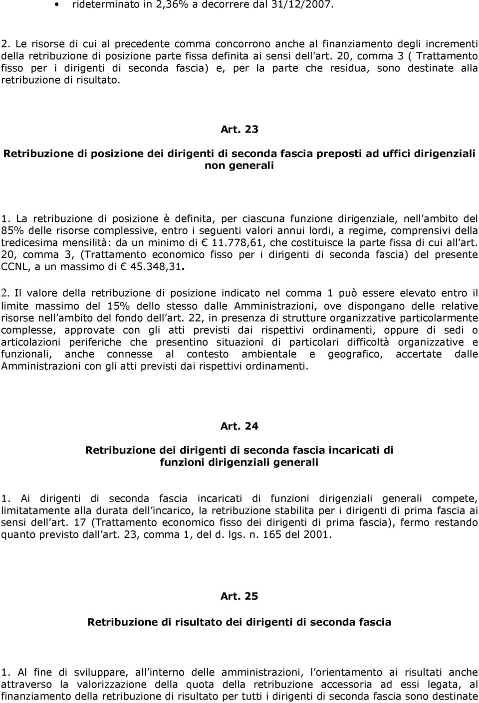 23 Retribuzione di posizione dei dirigenti di seconda fascia preposti ad uffici dirigenziali non generali 1.