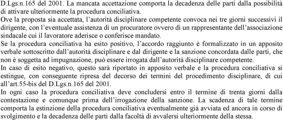 associazione sindacale cui il lavoratore aderisce o conferisce mandato.