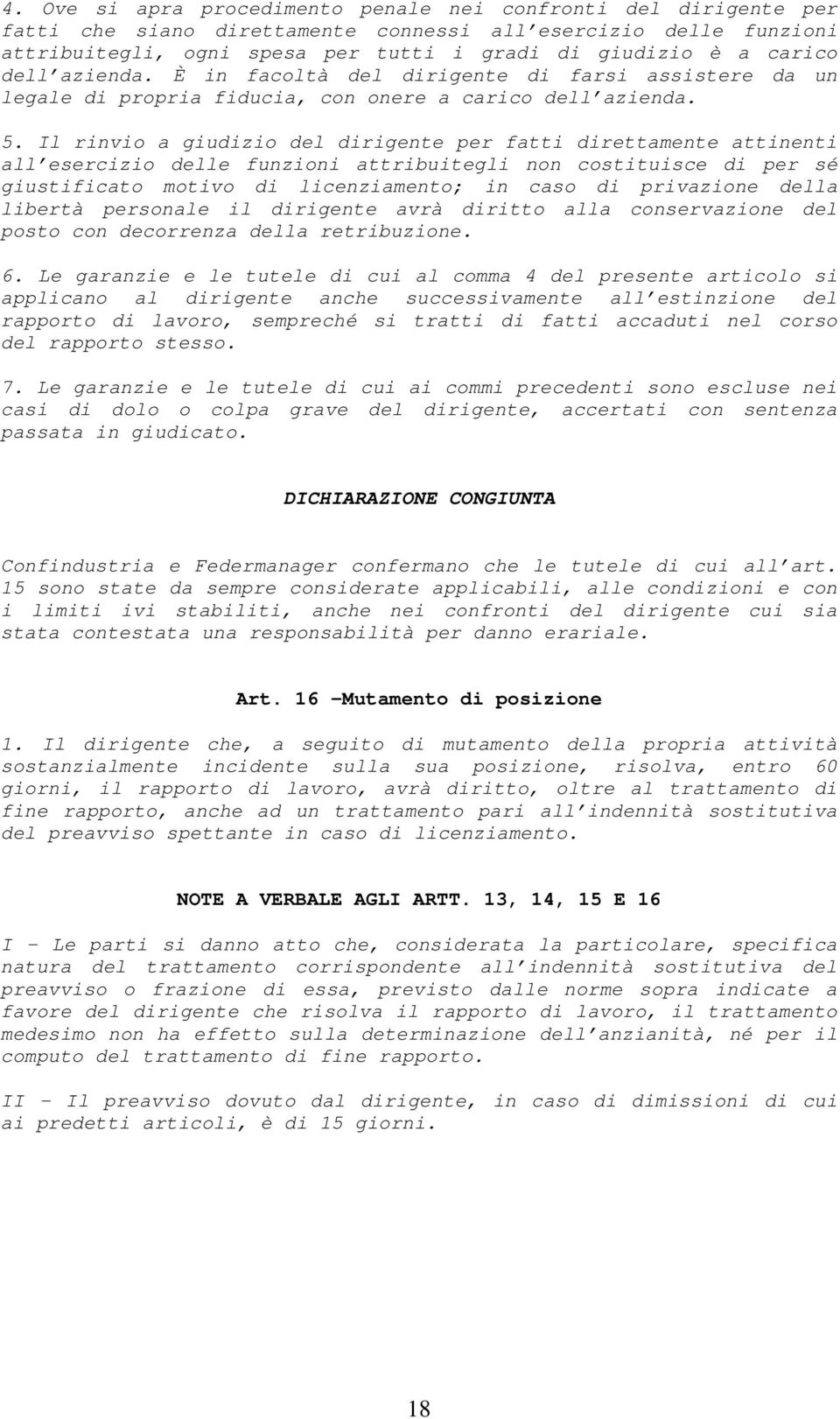 Il rinvio a giudizio del dirigente per fatti direttamente attinenti all esercizio delle funzioni attribuitegli non costituisce di per sé giustificato motivo di licenziamento; in caso di privazione