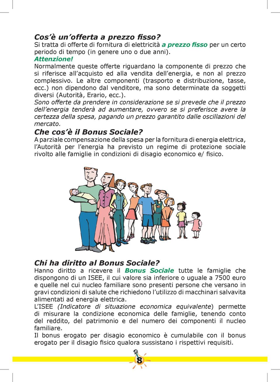 Le altre componenti (trasporto e distribuzione, tasse, ecc.) 