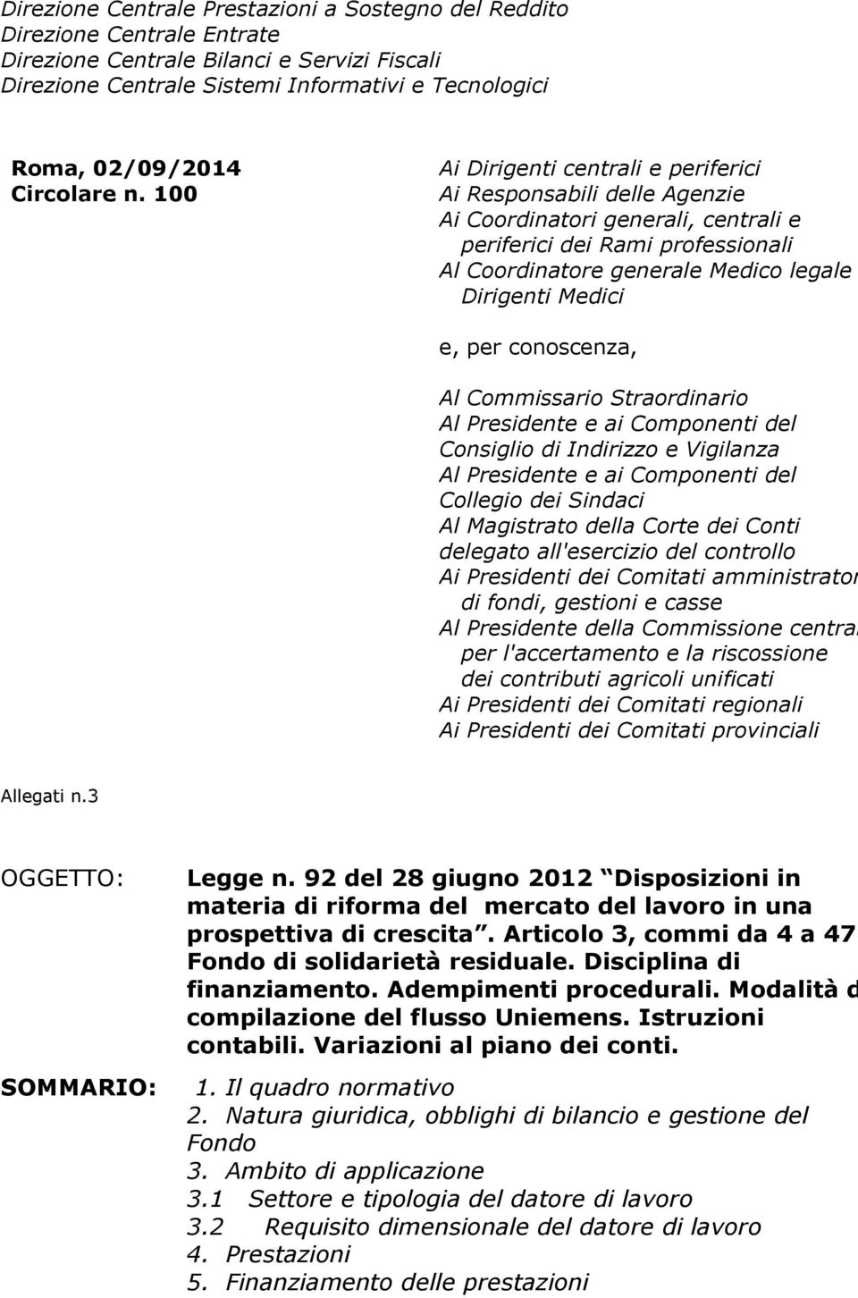 100 Ai Dirigenti centrali e periferici Ai Responsabili delle Agenzie Ai Coordinatori generali, centrali e periferici dei Rami professionali Al Coordinatore generale Medico legale e Dirigenti Medici