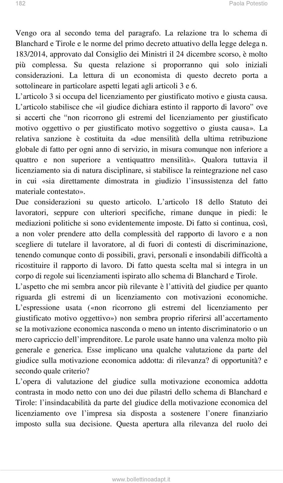 La lettura di un economista di questo decreto porta a sottolineare in particolare aspetti legati agli articoli 3 e 6. L articolo 3 si occupa del licenziamento per giustificato motivo e giusta causa.