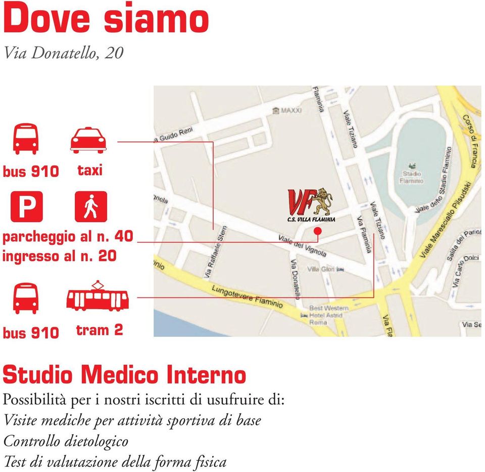 20 bus 910 tram 2 Studio Medico Interno Possibilità per i nostri