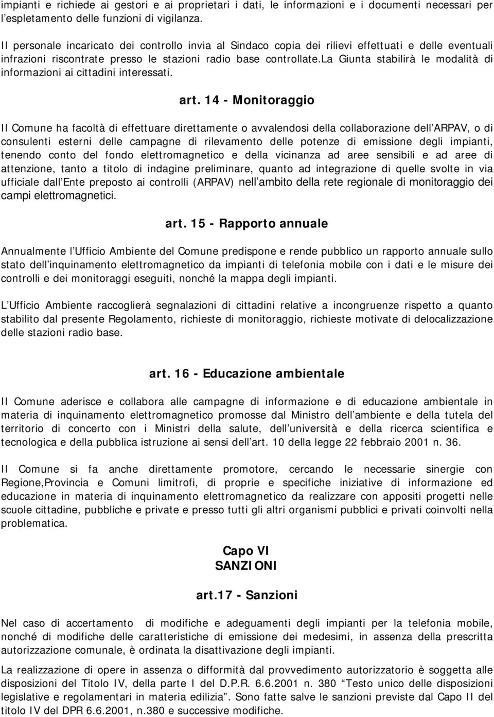 la Giunta stabilirà le modalità di informazioni ai cittadini interessati. art.