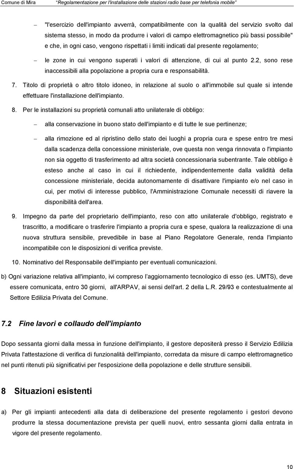 2, sono rese inaccessibili alla popolazione a propria cura e responsabilità. 7.